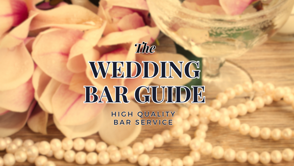 The Wedding Bar Guide: High-Quality Bar Service